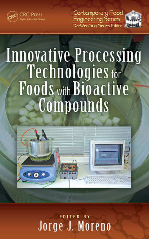 Innovative Processing Technologies for Foods with Bioactive Compounds (Contemporary Food Engineering #38)