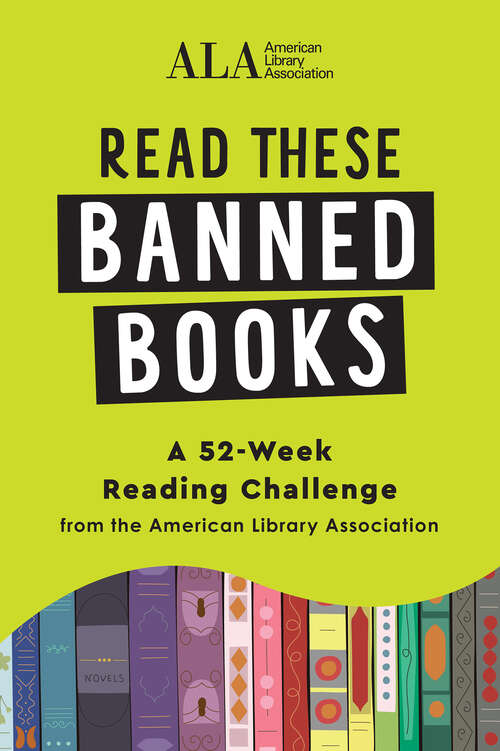 Book cover of Read These Banned Books: A 52-Week Reading Challenge from the American Library Association