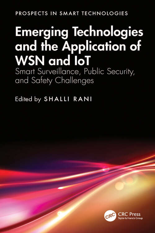 Book cover of Emerging Technologies and the Application of WSN and IoT: Smart Surveillance, Public Security, and Safety Challenges (Prospects in Smart Technologies)