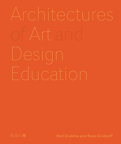 Book cover of Architectures of Art and Design Education: An exploration of UK and international design schools (1)