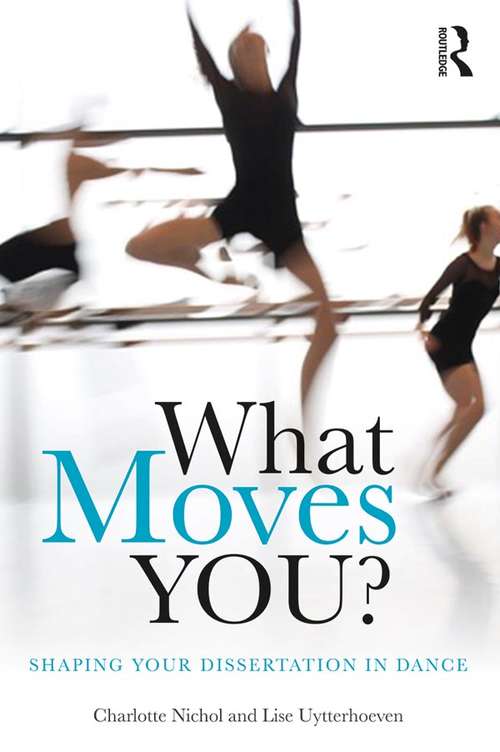Book cover of What Moves You?: Shaping your dissertation in dance
