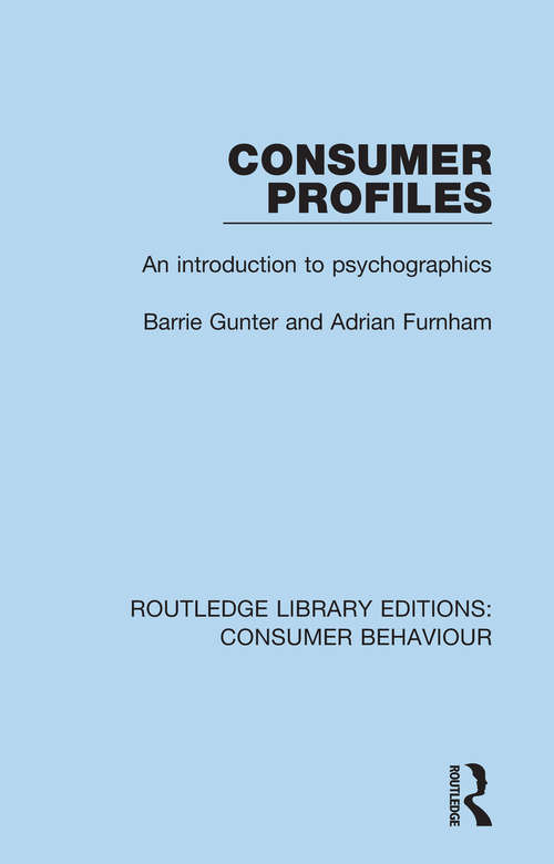 Consumer Profiles: An introduction to psychographics (Routledge Library Editions: Consumer Behaviour)