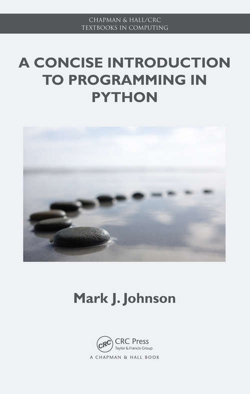 A Concise Introduction to Programming in Python (Chapman And Hall/crc Textbooks In Computing Ser.)