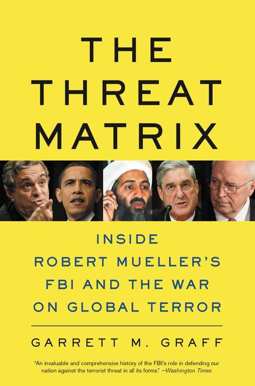 Book cover of The Threat Matrix: The FBI at War in the Age of Global Terror