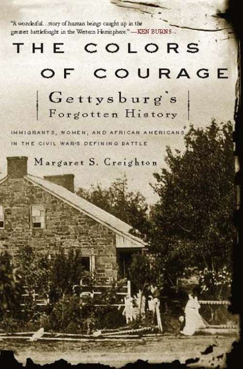 Book cover of The Colors of Courage: Gettysburg's Forgotten History Immigrants, Women, and African Americans in the Civil War's Defining Battle