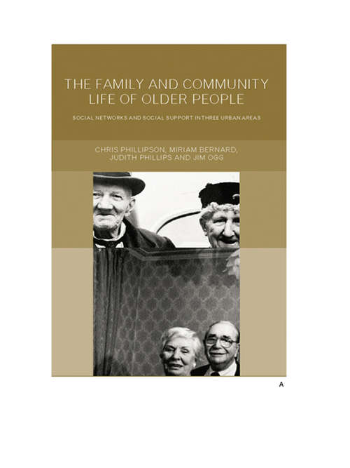 Family and Community Life of Older People: Social Networks and Social Support in Three Urban Areas