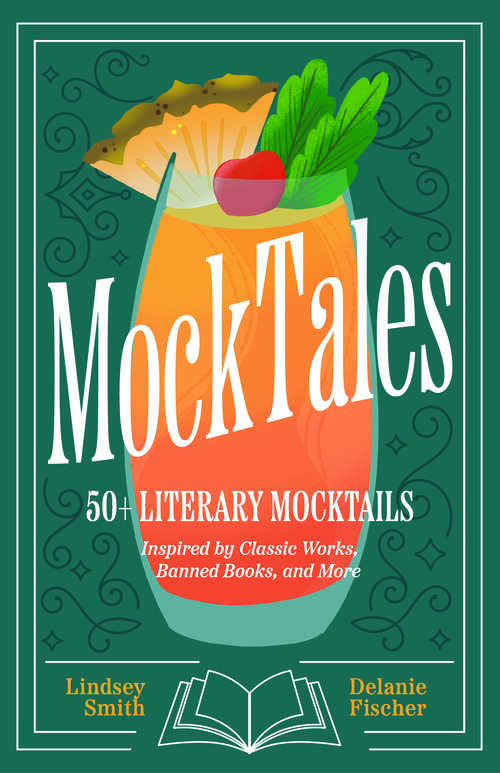 Book cover of MockTales: 50+ Literary Mocktails Inspired by Classic Works, Banned Books, and More