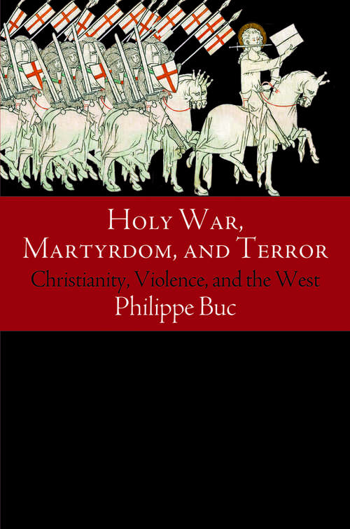 Book cover of Holy War, Martyrdom, and Terror: Christianity, Violence, and the West (Haney Foundation Series)