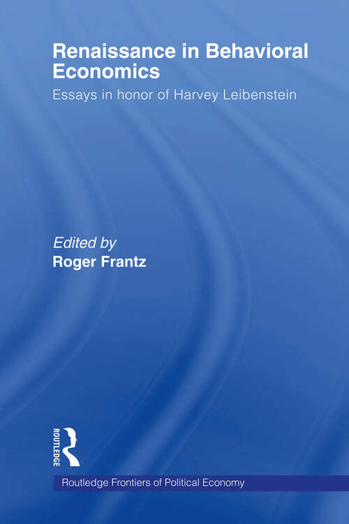 Renaissance in Behavioral Economics: Essays in Honour of Harvey Leibenstein (Routledge Frontiers of Political Economy)