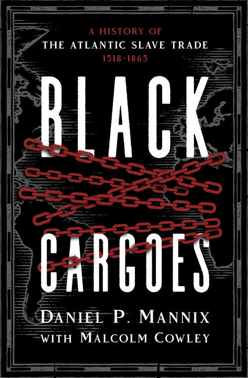 Book cover of Black Cargoes: A History of the Atlantic Slave Trade 1518–1865