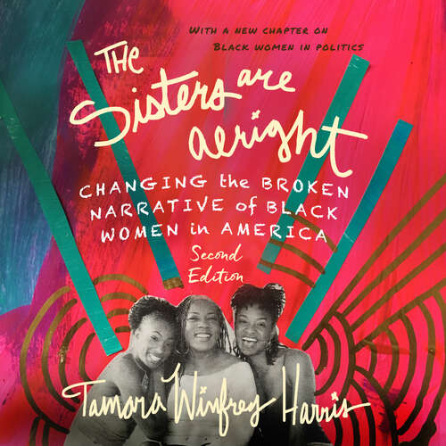 Book cover of The Sisters Are Alright: Changing the Broken Narrative of Black Women in America (2)