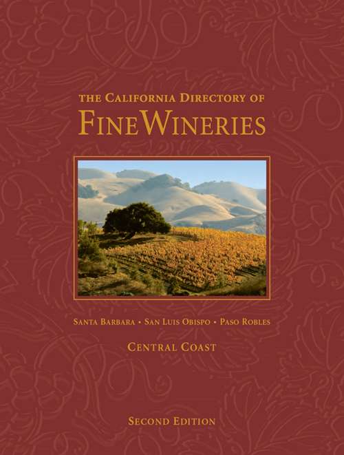 The California Directory of Fine Wineries: Central Coast