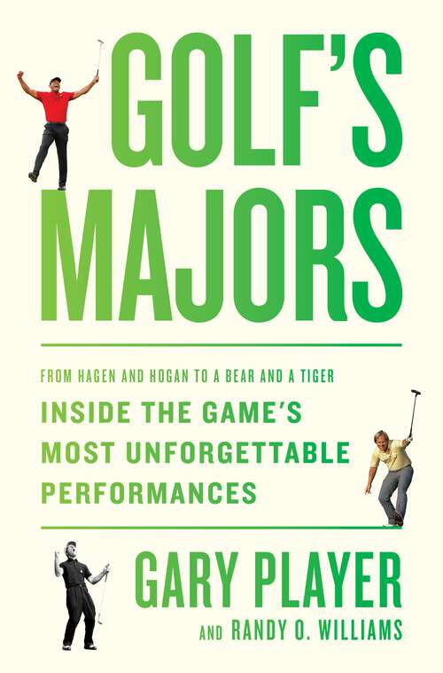 Book cover of Golf's Majors: From Hagen and Hogan to a Bear and a Tiger, Inside the Game's Most Unforgettable Performances