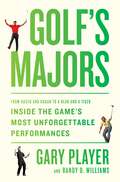 Book cover of Golf's Majors: From Hagen and Hogan to a Bear and a Tiger, Inside the Game's Most Unforgettable Performances