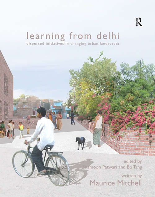 Learning from Delhi: Dispersed Initiatives in Changing Urban Landscapes