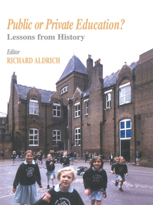 Book cover of Public or Private Education?: Lessons from History (Woburn Education Series)