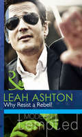 Why Resist a Rebel?: The Return Of The Rebel / Her Irresistible Protector / Why Resist A Rebel? (Mills And Boon Modern Tempted Ser.)