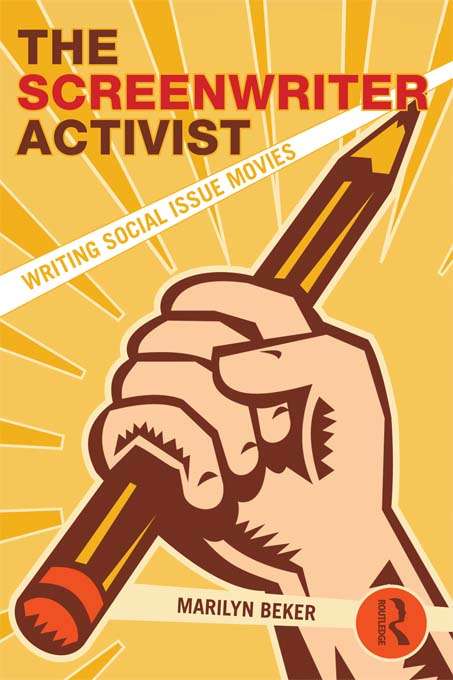 Book cover of The Screenwriter Activist: Writing Social Issue Movies