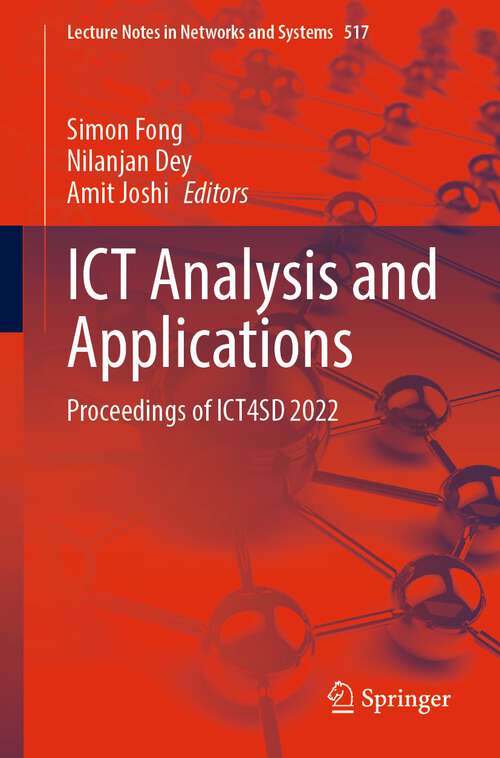 ICT Analysis and Applications: Proceedings of ICT4SD 2022 (Lecture Notes in Networks and Systems #517)
