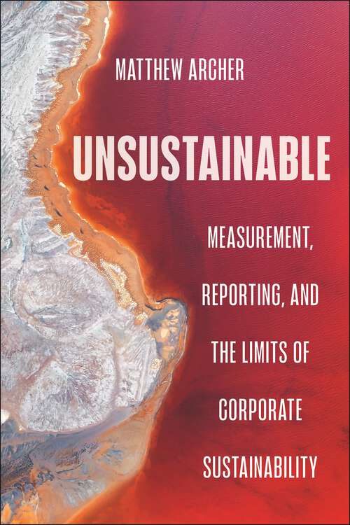 Book cover of Unsustainable: Measurement, Reporting, and the Limits of Corporate Sustainability