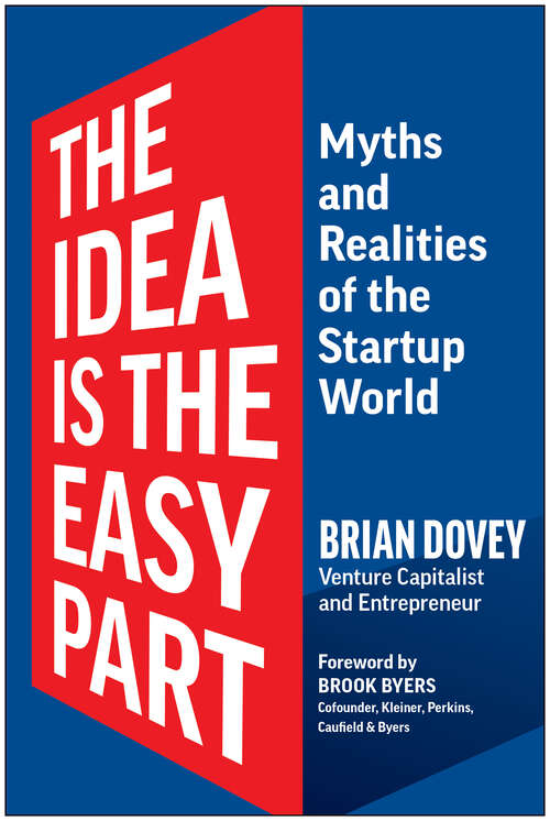Book cover of The Idea Is the Easy Part: Myths and Realities of the Startup World