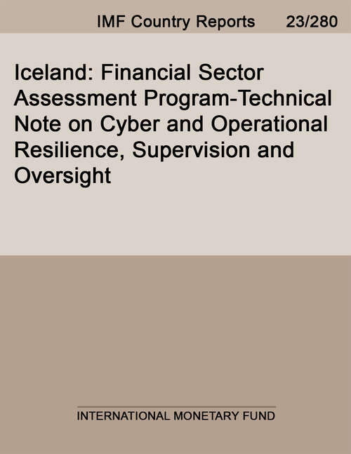 Book cover of Iceland: Financial Sector Assessment Program-technical Note On Cyber And Operational Resilience, Supervision And Oversight (Imf Staff Country Reports)
