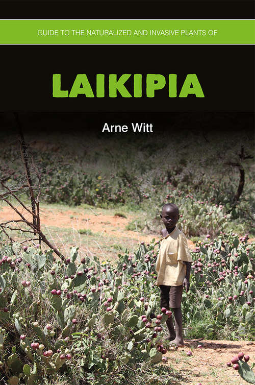 Guide to the Naturalized and Invasive Plants of Laikipia