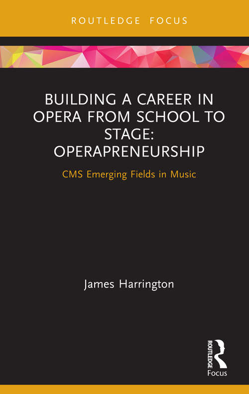 Building a Career in Opera from School to Stage: CMS Emerging Fields in Music (CMS Emerging Fields in Music)