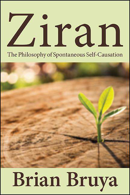 Book cover of Ziran: The Philosophy of Spontaneous Self-Causation (SUNY series in Chinese Philosophy and Culture)