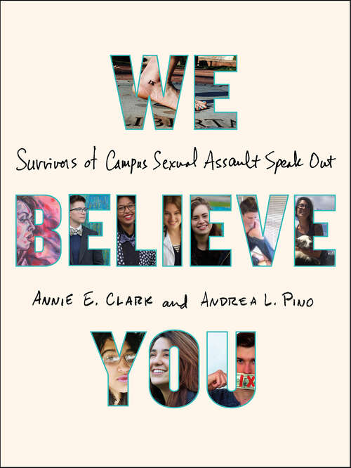 Book cover of We Believe You: Survivors of Campus Sexual Assault Speak Out