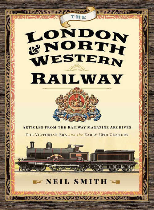 The London & North Western Railway: Articles from the Railway Magazine Archives—The Victorian Era and the Early 20th Century