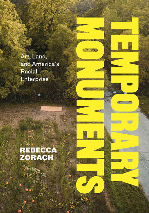 Book cover of Temporary Monuments: Art, Land, and America's Racial Enterprise