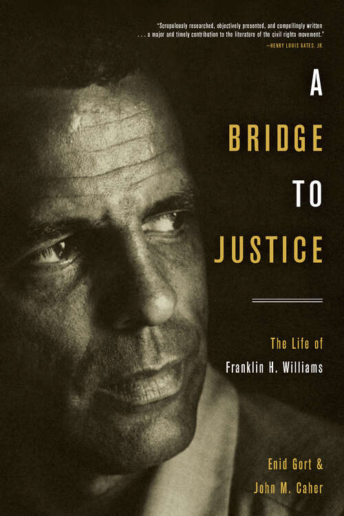 Book cover of A Bridge to Justice: The Life of Franklin H. Williams