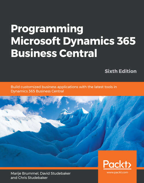 Book cover of Programming Microsoft Dynamics 365 Business Central: Build customized business applications with the latest tools in Dynamics 365 Business Central, 6th Edition