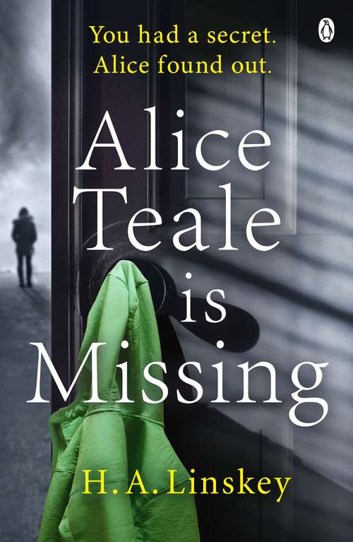 Book cover of Alice Teale is Missing: The gripping thriller packed with twists