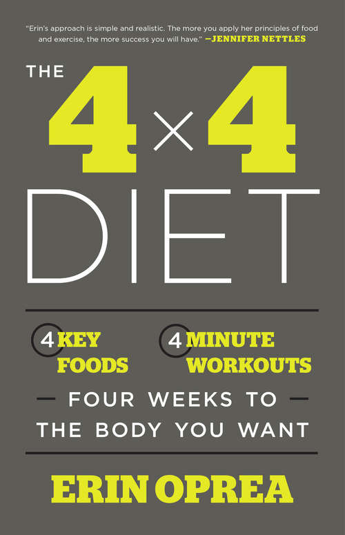 Book cover of The 4 x 4 Diet: 4 Key Foods, 4-Minute Workouts, Four Weeks to the Body You Want