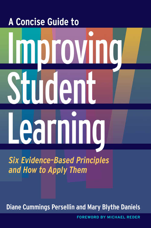 Book cover of A Concise Guide to Improving Student Learning: Six Evidence-Based Principles and How to Apply Them (Higher Eduction: Teaching And Learning Ser.)