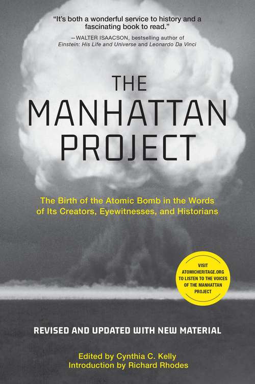 The Manhattan Project: The Birth of the Atomic Bomb in the Words of Its Creators, Eyewitnesses, and Historians
