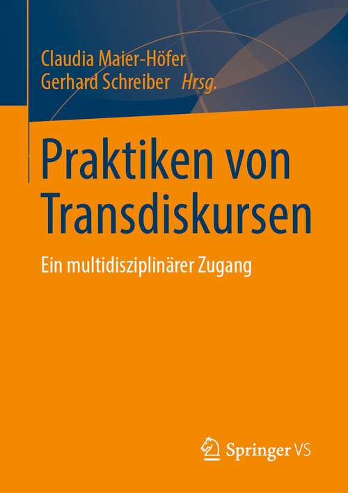 Book cover of Praktiken von Transdiskursen: Ein multidisziplinärer Zugang (1. Aufl. 2022)