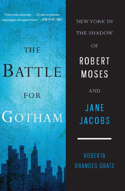 Book cover of The Battle for Gotham: New York in the Shadow of Robert Moses and Jane Jacobs