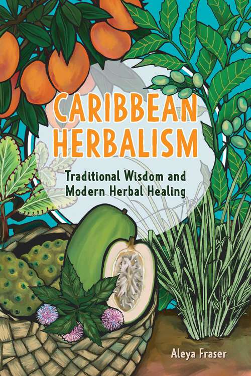 Book cover of Caribbean Herbalism: Traditional Wisdom and Modern Herbal Healing (Herbalism)