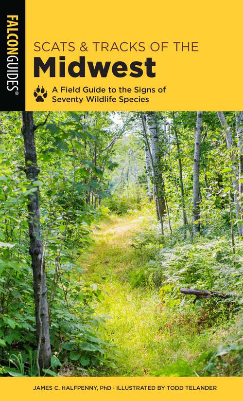 Book cover of Scats and Tracks of the Midwest: A Field Guide to the Signs of Seventy Wildlife Species (2nd Edition) (Scats and Tracks Series)