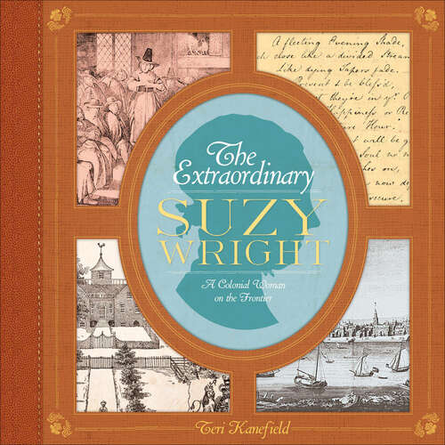 Book cover of The Extraordinary Suzy Wright: A Colonial Woman on the Frontier