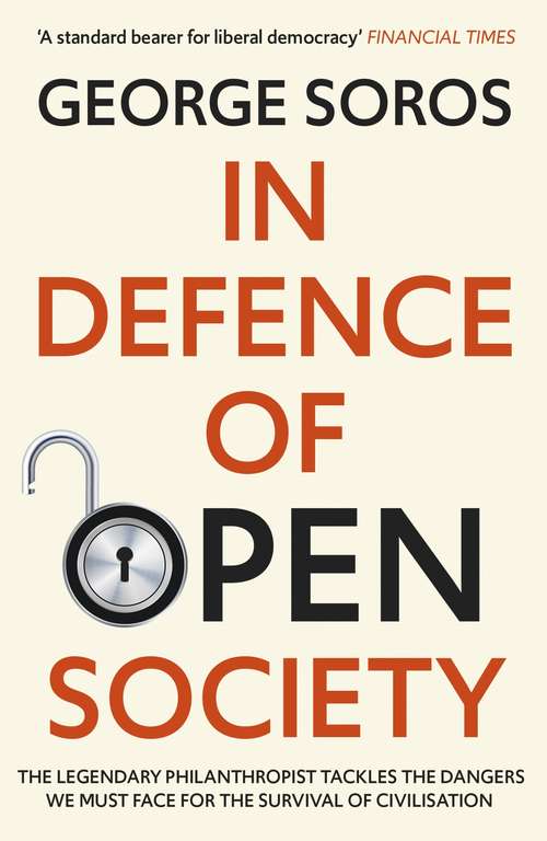 Book cover of In Defence of Open Society: The Legendary Philanthropist Tackles the Dangers We Must Face for the Survival of Civilisation