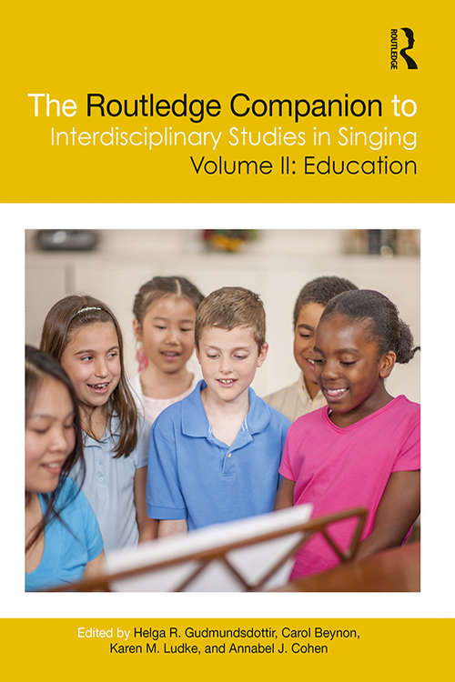 Book cover of The Routledge Companion to Interdisciplinary Studies in Singing, Volume II: Education (The Routledge Companion to Interdisciplinary Studies in Singing)