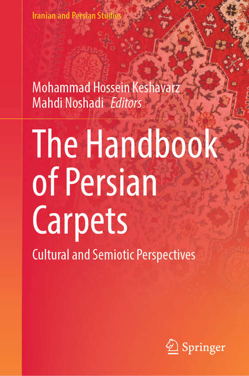 Book cover of The Handbook of Persian Carpets: Cultural and Semiotic Perspectives (Iranian and Persian Studies)