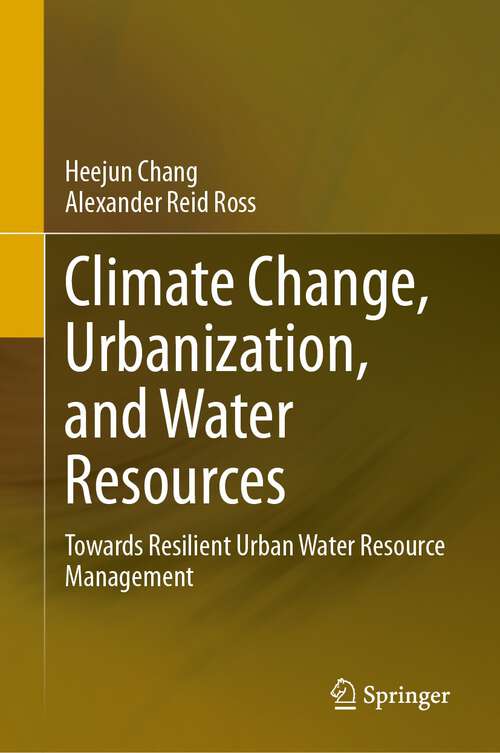 Book cover of Climate Change, Urbanization, and Water Resources: Towards Resilient Urban Water Resource Management (1st ed. 2024)