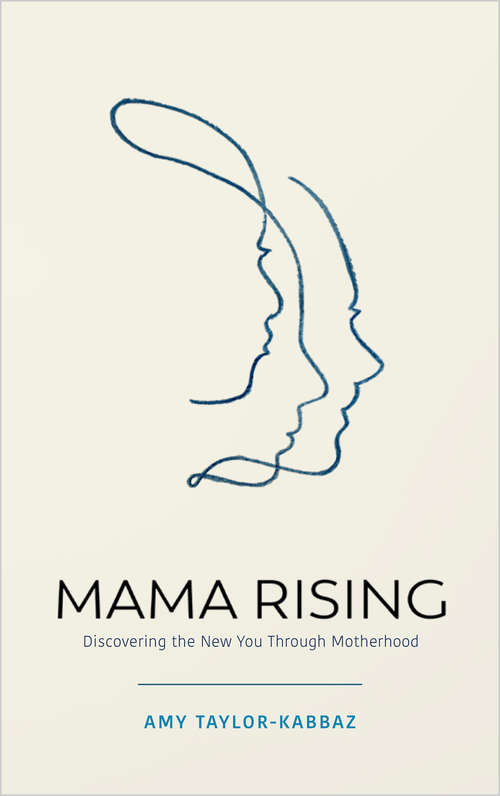 Book cover of Mama Rising: Discovering the New You Through Motherhood