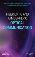 Fiber Optic and Atmospheric Optical Communication (Wiley - IEEE)