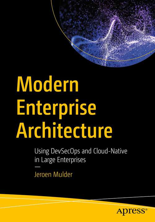 Book cover of Modern Enterprise Architecture: Using DevSecOps and Cloud-Native in Large Enterprises (1st ed.)